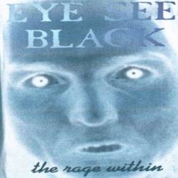 Eye See Black : The Rage Within